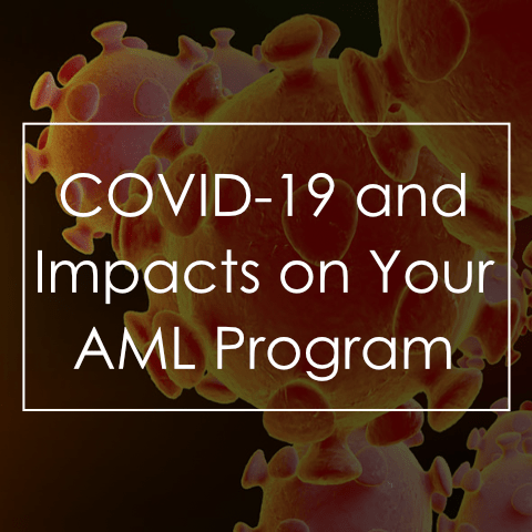 COVID-19 and the Impacts on Your AML Program